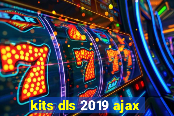 kits dls 2019 ajax